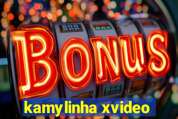 kamylinha xvideo